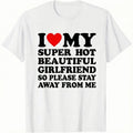 Men's Cotton Round Neck Short-Sleeve Graphic Tee - Casual Soft Men's Wear Top with Classic "I Love My Super Hot Girlfriend" Meme Print, Comfortable Male Clothing, Valentine's Day Mens Gifts for Outdoor Summer Use, Men's T Shirts, Meme Shirts