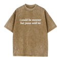 I Could Be Meaner But Jesus Said No T-Shirt | Funny Sarcastic Christian Shirt Church Humor Faith Tee